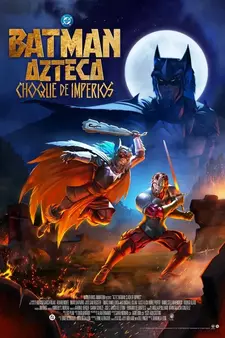 Ацтекский Бэтмен: Столкновение империй / Batman Azteca: Choque De Imperios (2025)