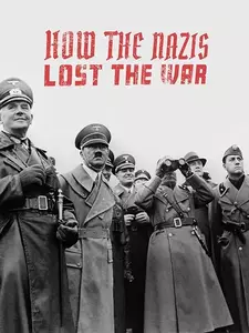 Как нацисты проиграли войну / How the Nazis Lost the War (Сериал 2021)