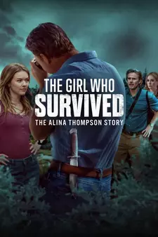 Девушка, которая выжила: история Алины Томпсон / The Girl Who Survived: The Alina Thompson (2025)