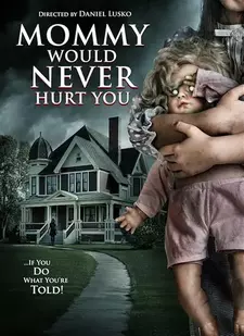 Мамочка не навредит тебе / Mommy Would Never Hurt You (2019)